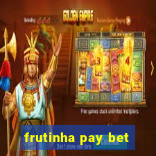 frutinha pay bet